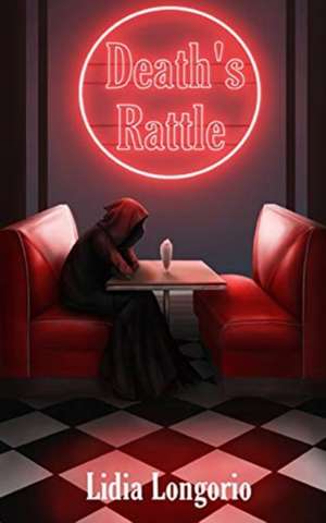 Death's Rattle de Lidia Longorio