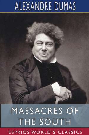 Massacres of the South (Esprios Classics) de Alexandre Dumas