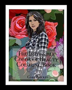 The Impossible Color of Beauty de Gary Brickel