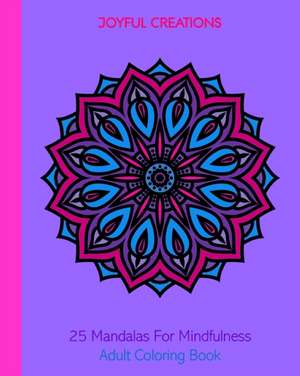 25 Mandalas For Mindfulness de Joyful Creations