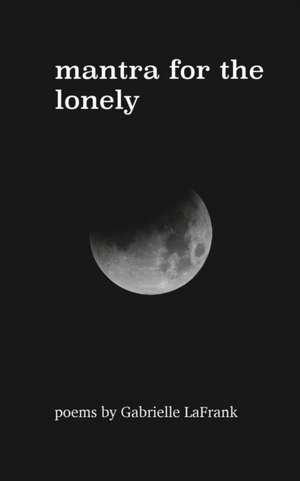 mantra for the lonely de Gabrielle Lafrank