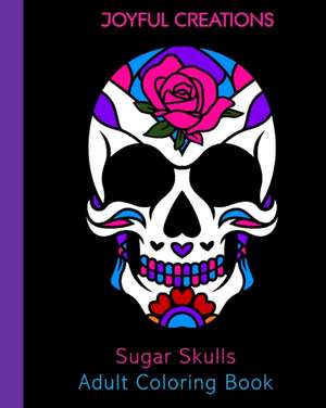 Sugar Skulls Adult Coloring Book de Joyful Creations