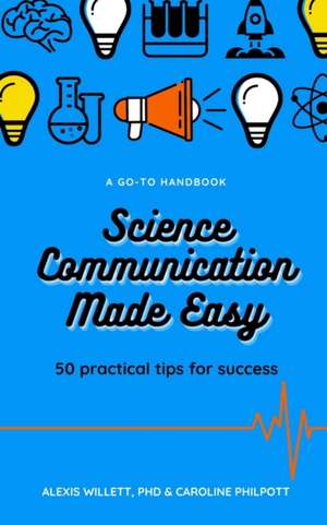 Science Communication Made Easy de C. Philpott