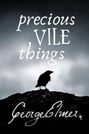 Precious Vile Things de George Elmer