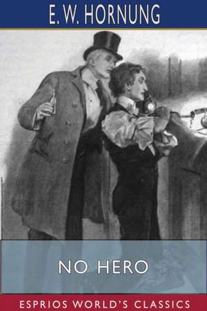 No Hero (Esprios Classics) de E. W. Hornung