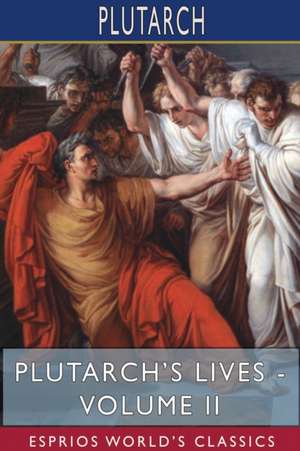 Plutarch's Lives - Volume II (Esprios Classics) de Plutarch