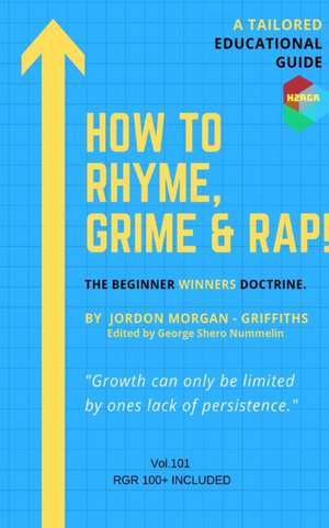 How To Rhyme, Grime and Rap de Jordon Morgan-Griffiths