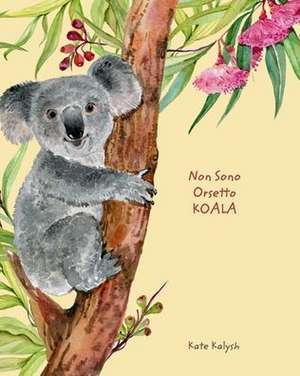 Non Sono Orsetto Koala de Kate Kalysh