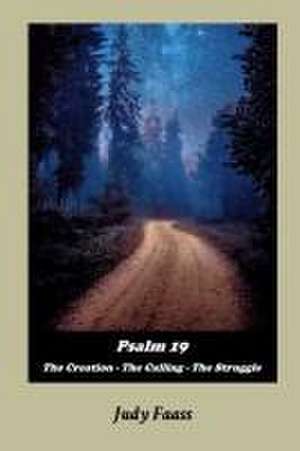 Psalm 19: The Creation - The Calling - The Struggle de Judy Faass