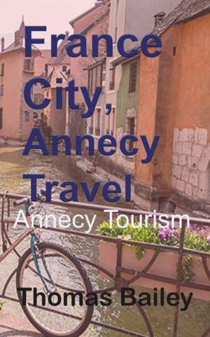 France City, Annecy Travel de Thomas Bailey