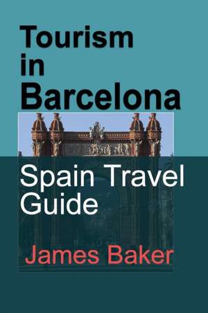 Tourism in Barcelona de James Baker