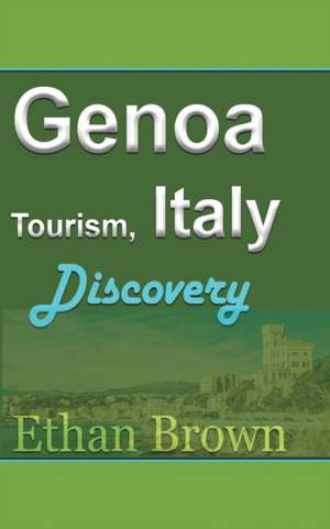 Genoa Tourism, Italy de Ethan Brown