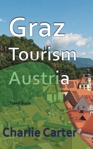 Graz Tourism, Austria de Charlie Carter