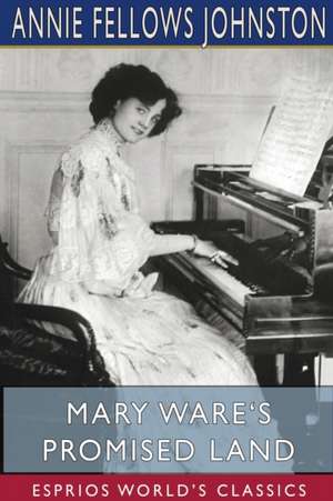 Mary Ware's Promised Land (Esprios Classics) de Annie Fellows Johnston