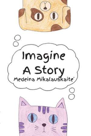 Imagine A Story de Medeina Mikalauskaite