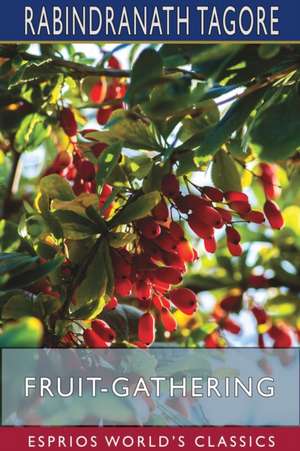 Fruit-Gathering (Esprios Classics) de Rabindranath Tagore