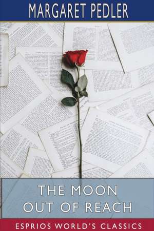 The Moon Out of Reach (Esprios Classics) de Margaret Pedler