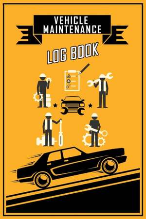 Vehicle Maintenance Log Book de Isabella Hart