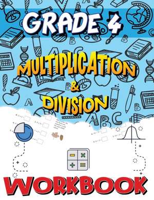 Grade 4 Multiplication & Division Workbook de Isabella Hart