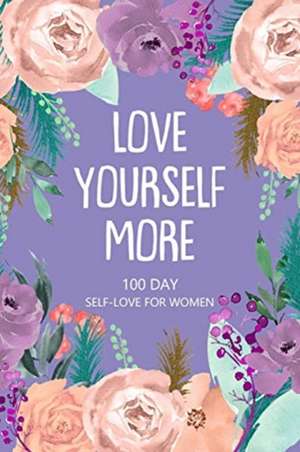 Love Yourself More 100 Day Self-Love for Women de Paperland