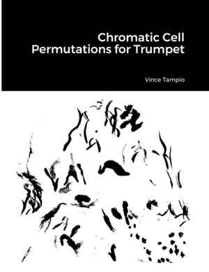 Chromatic Cell Permutations for Trumpet de Vince Tampio