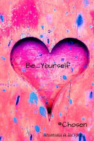 Be_Yourself de Anastasia Jackson