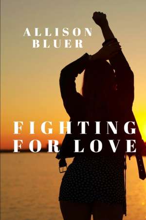 Fighting For Love de Allison Bluer