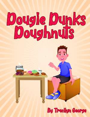 Dougie Dunks Doughnuts de Tracilyn George