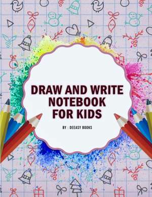 Draw and Write Notebook for Kids de Deeasy Books