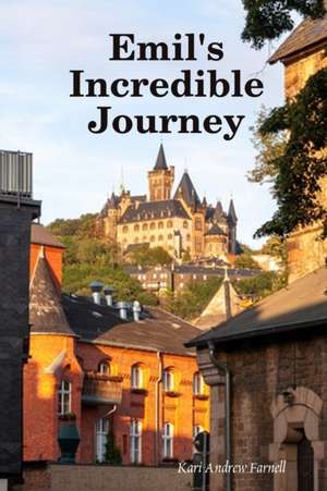 Emil's Incredible Journey de Kari Farnell