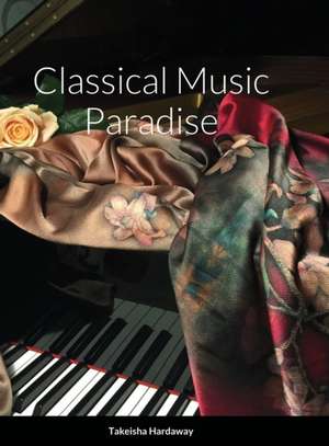 Classical Music Paradise de Takeisha Hardaway