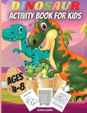 Dinosaur Activity Book For Kids Ages 4-8 de Elena Sharp