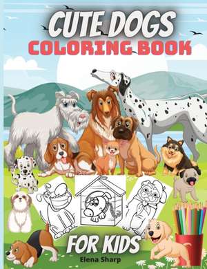 Cute Dogs Coloring Book For Kids de Elena Sharp