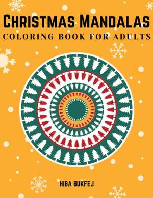 Christmas Mandalas Coloring Book for Adults de Hiba Bukfej