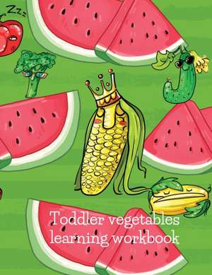 Toddler vegetables learning workbook vegetables de Cristie Dozaz