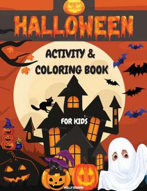 Halloween Activity And Coloring Book For Kids de Molly Osborne