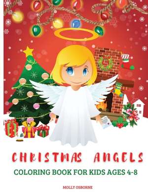 Christmas Angels Coloring Book for Kids 4-8 de Molly Osborne