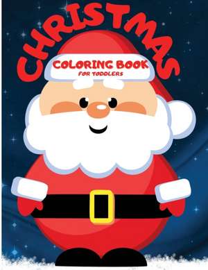 Christmas Coloring Book For Toddlers de Molly Osborne