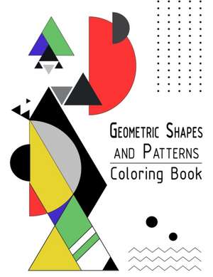 Geometric Shapes and Patterns Coloring Book de Freshniss