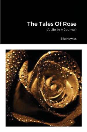 The Tales Of Rose de Ella Haynes