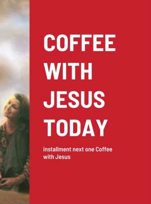 COFFEE WITH JESUS TODAY de Jennifer Croy