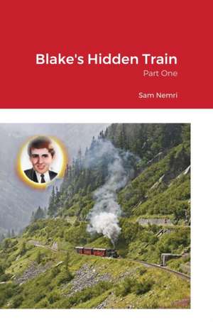 Blake's Hidden Train de Sam Nemri