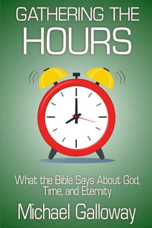 Gathering the Hours de Michael Galloway