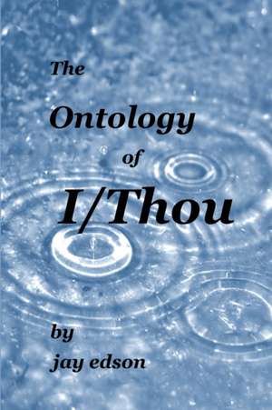 The Ontology of I/Thou de Jay Edson