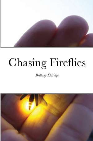 Chasing Fireflies de Brittany Eldridge