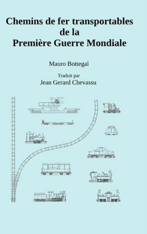 Chemins de fer transportables de la Première Guerre Mondiale de Mauro Bottegal