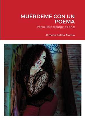 MUÉRDEME CON UN POEMA de Ximena Zuleta Alomia