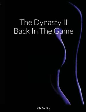 The Dynasty II Back In The Game de K. D. Cordice