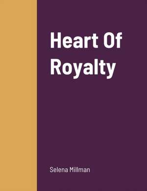 Heart Of Royalty de Selena Millman