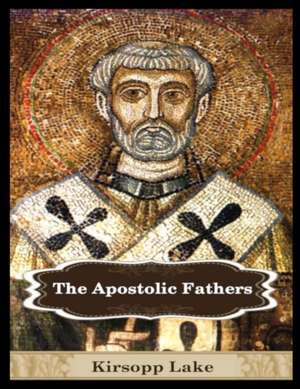 The Apostolic Fathers de Ignatius Of Antioch